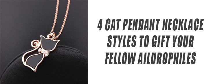 4 Cat Pendant Necklace Styles to Gift Your Fellow Ailurophiles