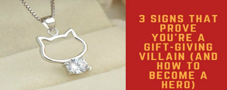3 Signs That Prove You’re a Gift-Giving Villain (And How to Become a Hero)